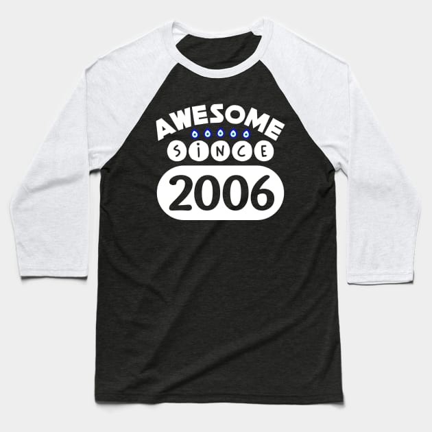 Awesome Since 2006 Baseball T-Shirt by colorsplash